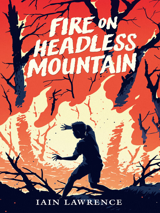 Title details for Fire on Headless Mountain by Iain Lawrence - Available